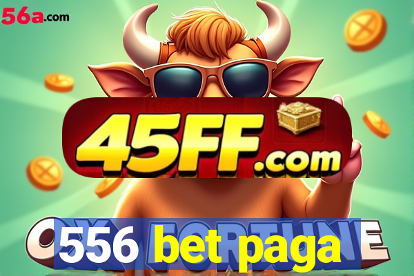 556 bet paga